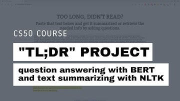 "TL;DR" - question answering with BERT and text summarizing using NLTK (CS50 Final Project)
