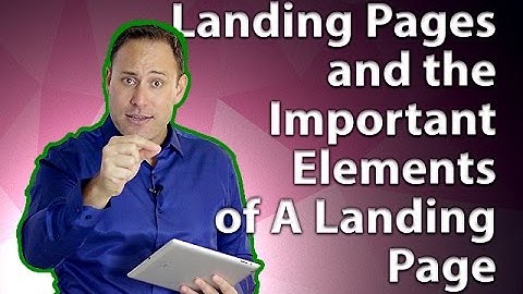 The Purpose Of A Landing Page And The Key Elements Of Landing Pages
