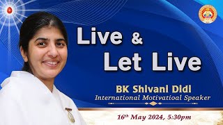 Live and Let Live I @bkshivani I SEA Conference I Gyan Sarovar I Mt. Abu I 17th May 2024