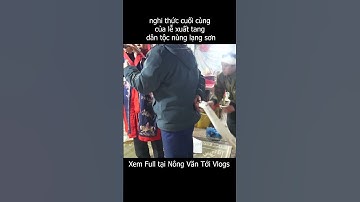 nghi thức cuối cùng của lễ xuất tang dân tộc nùng lạng sơn #nôngvăntới #shortsvideo #shots