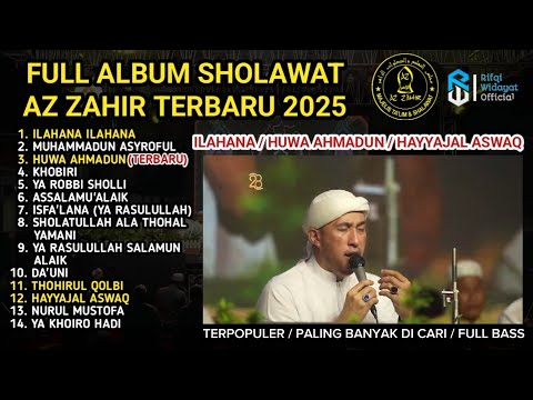 SHOLAWAT FULL ALBUM TERBARU 2025 MAJELIS AZ ZAHIR ILAHANA HUWA AHMADUN HAYYAJAL FULL BASS