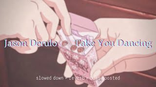 Jason Derulo - Take You Dancing {slowed down + reverb + bass boosted}