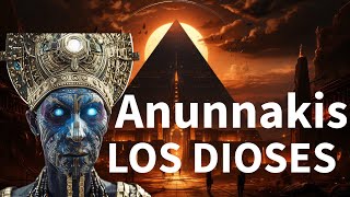 Revelando los secretos de los Anunnakis dioses que caminaron entre nosotros