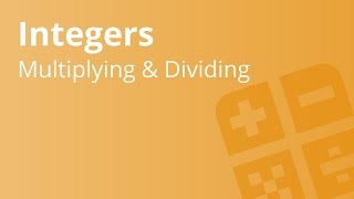Multiplying and Dividing Integers | Mathematics | Algebra 1