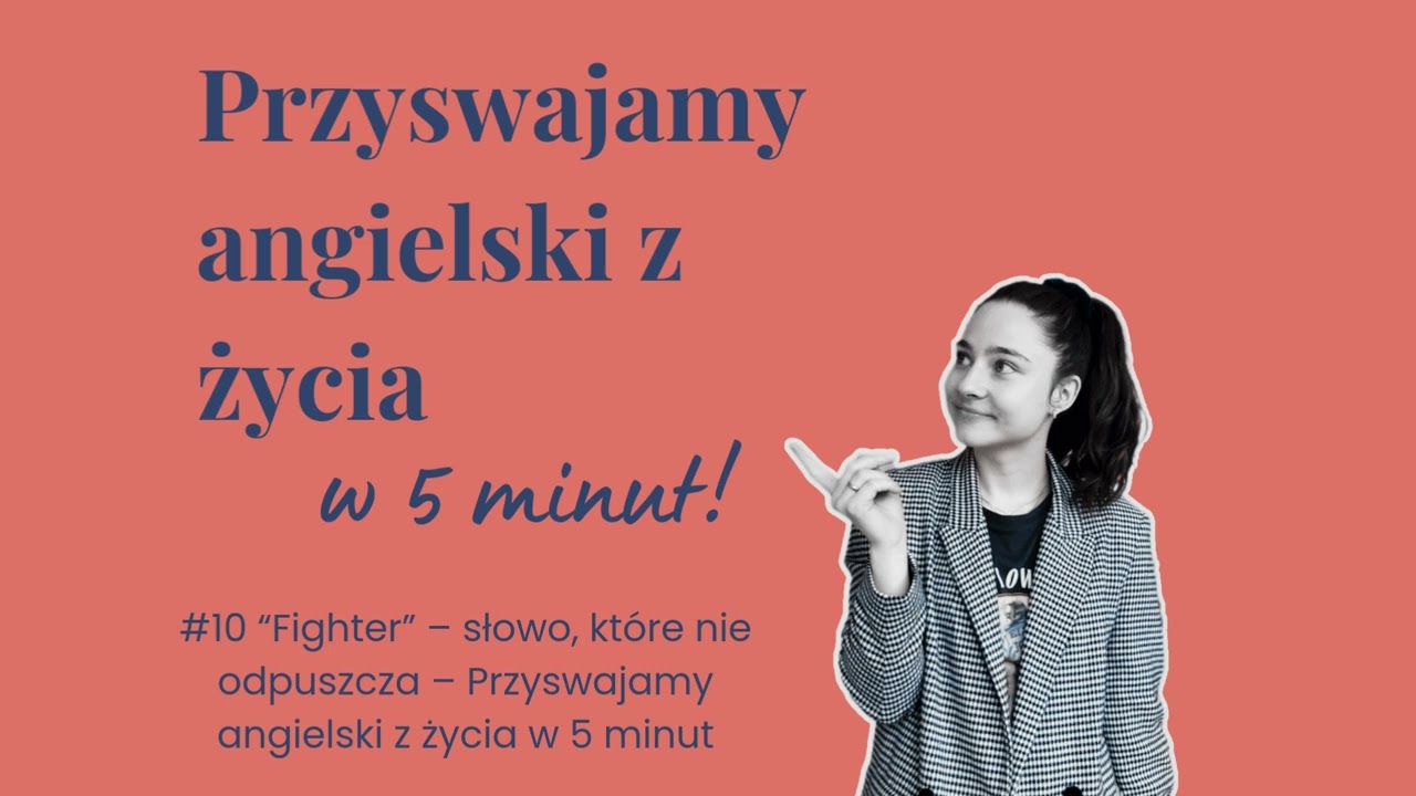 #10 “Fighter” - słowo, które nie odpuszcza - Przyswajamy angielski z życia w 5 minut
