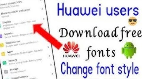 How To Change Font On All Huawei Devices For Free