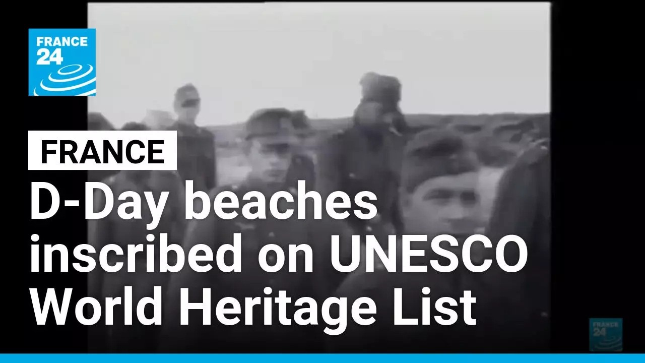 D-Day beaches inscribed on UNESCO World Heritage List • FRANCE 24 English