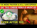 Over 60? Eat THIS Cheese It Rebuild Muscles AND Kills Sarcopenia Muscle Disease - Senior Health Tips