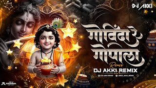 Govinda Re Gopala | Dahi Handi 2026 | Dj Akki ReMix | Krishna Govinda Song  | Janmashtami 2026