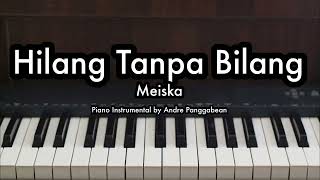 Hilang Tanpa Bilang - Meiska | Piano Karaoke by Andre Panggabean