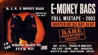 E-Money Bags – I’m the Wrong Nigga to Fuck Wit | Full Mixtape (2003) Hosted by DJ Kay Slay | Rare