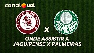 JACUIPENSE X PALMEIRAS: ONDE ASSISTIR À TRANSMISSÃO AO VIVO DO JOGO PELA COPA DO BRASIL