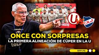 🔥 CÚPER SORPRENDE CON EL ONCE ⚽ LA ALINEACIÓN DE LA U CONTRA NACIONAL