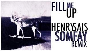 Henry Sais - Fill Me Up (Somfay Remix)