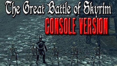 The Great Battle of Skyrim: Console Version