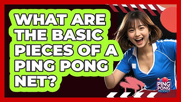 What Are the Basic Pieces of a Ping Pong Net?