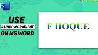 how to Use Gradient Rainbow Coloring in Text on MS Word (2003-2021) | F HOQUE |