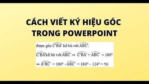 CÁCH VIẾT KÝ HIỆU GÓC TRONG POWERPOINT