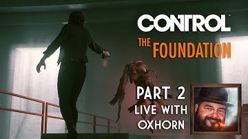 NEW DLC - CONTROL: The Foundation Part 2 - Live with Oxhorn