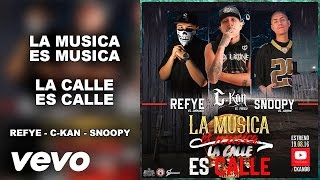 Descarga MP3 - La Musica Es Musica, La Calle Es Calle -  C-Kan ft. Snoopy, Refye El Demonio