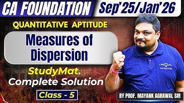 Measures of Dispersion  | CA Foundation | Quantitative Aptitude | By Prof. Mayank Agarwal Sir