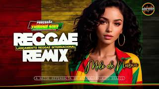 💓Reggae Remix 2024💓 Melô de Nubia (Lançamento)
