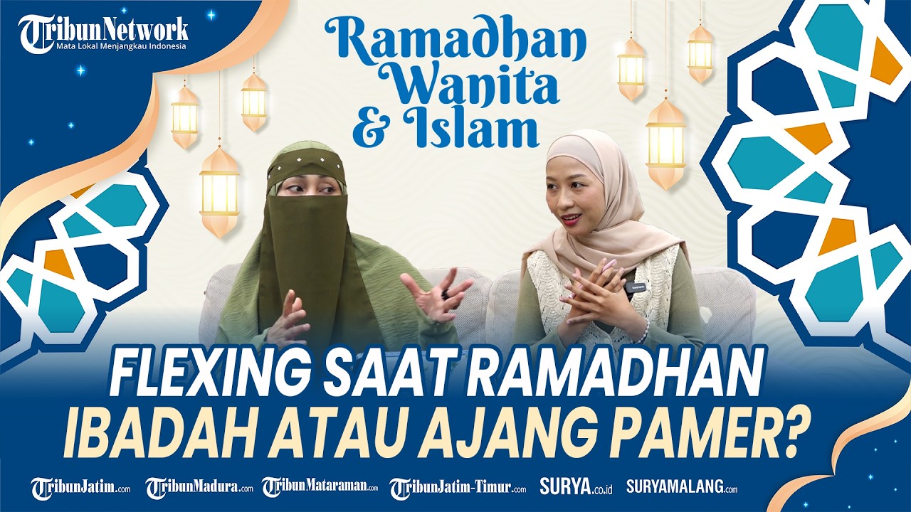 RAMADHAN WANITA DAN ISLAM - Ibadah atau Cuma Image? Flexing Sedekah di Bulan Ramadhan