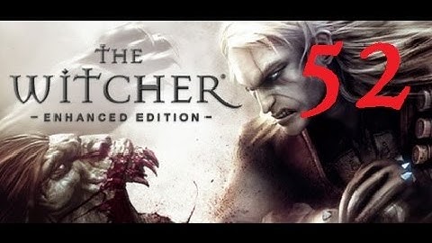 THE WITCHER - Enhanced Edition #52 [Hard Difficulty] | Let