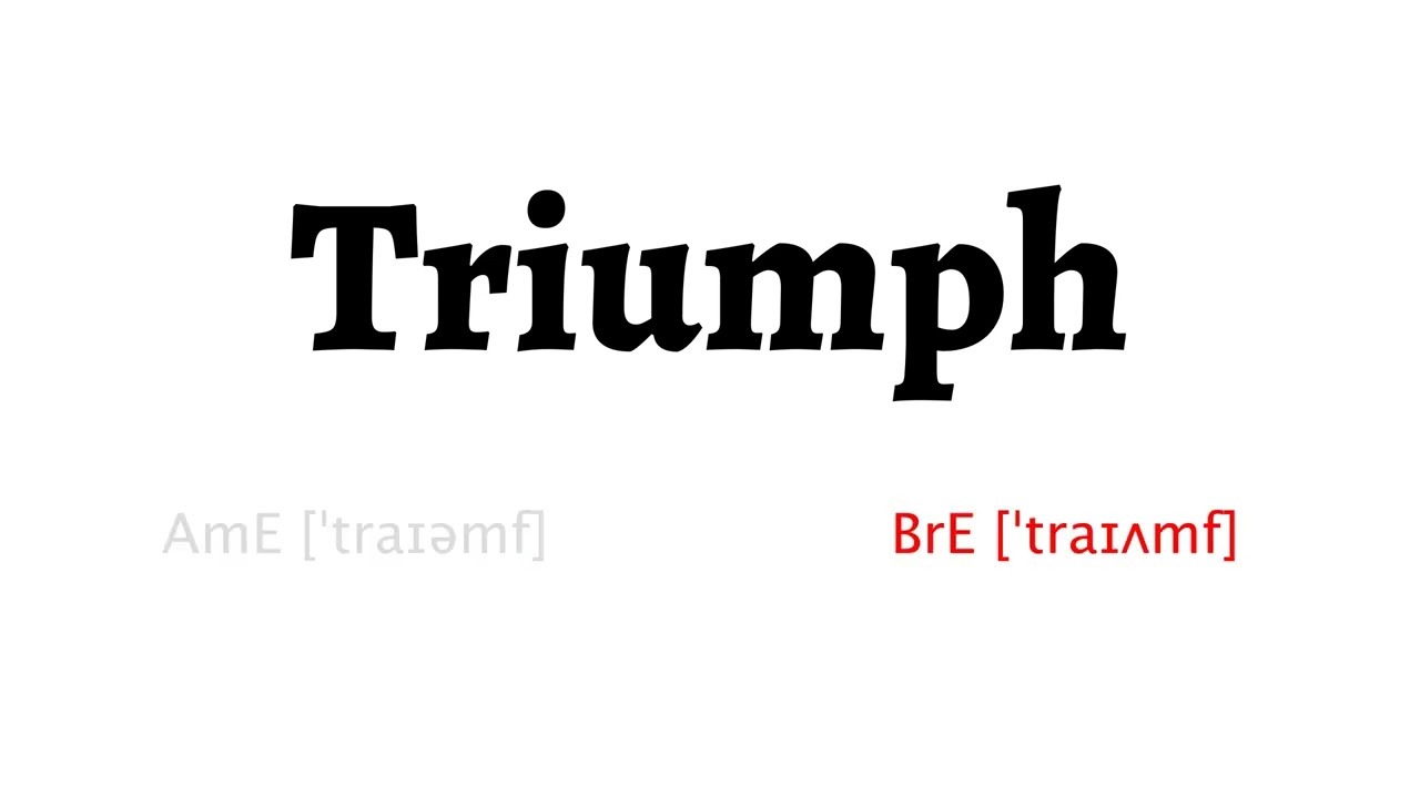 How to Pronounce triumph in American English and British English