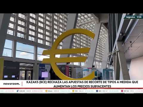 Kazaks (BCE) rechaza las apuestas de recorte de tipos a medida que aumentan los precios subyacentes