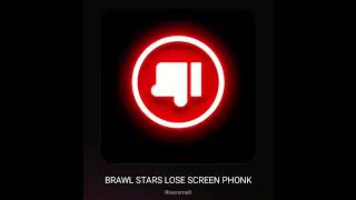 Brawl stars lose screen phonk | all credits to Riversmelt