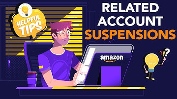 Tips on How AMAZON SELLERS Can Prevent RELATED ACCOUNT SUSPENSIONS (2020)