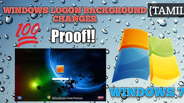 How to Change Windows 7 Logon screen  Background | With Software | Tamil |