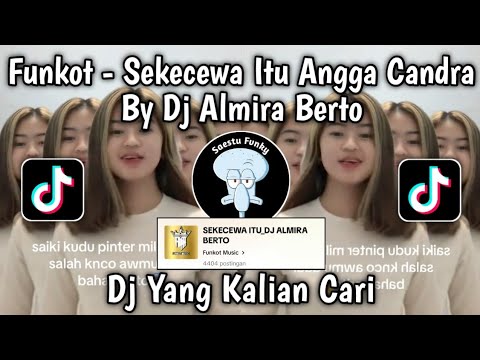 FUNKOT DIMANA LETAK HATIMU YANG DULU - DJ SEKECEWA ITU ANGGA CANDRA BY DJ ALMIRA BERTO VIRAL TIKTOK!