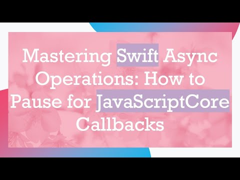 Mastering Swift Async Operations: How to Pause for JavaScriptCore Callbacks