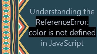 Understanding the ReferenceError: color is not defined in JavaScript Net Worth