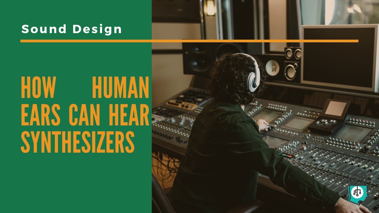 How human hearing and synthesizers work