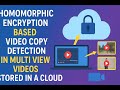 Homomorphic Encryption Based Video Copy Detection in Multi View Videos Stored in a Cloud || VIP IEEE