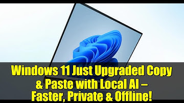 Windows 11 Just Upgraded Copy & Paste with Local AI — Faster, Private & Offline!