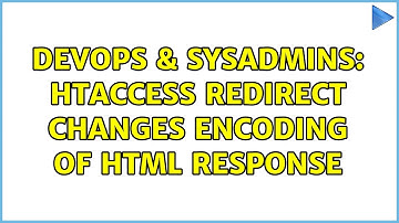 DevOps & SysAdmins: htaccess redirect changes encoding of HTML response (2 Solutions!!)