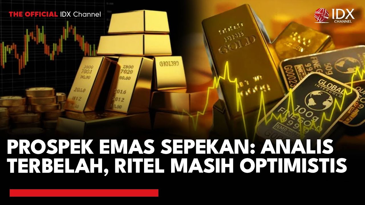 Prospek Emas Sepekan: Analis Terbelah, Ritel Masih Optimistis | IDXC UPDATE