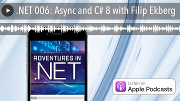 .NET 006: Async and C# 8 with Filip Ekberg