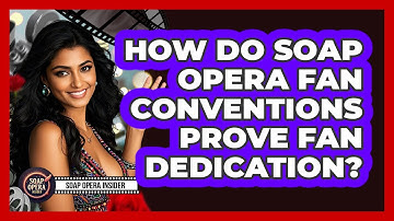 How Do Soap Opera Fan Conventions Prove Fan Dedication? - Soap Opera Insider