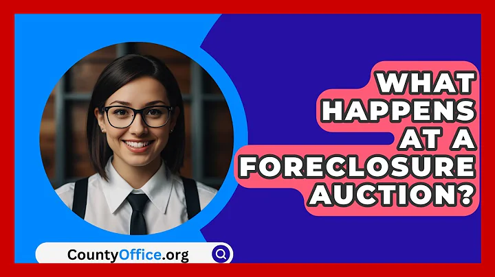 What Happens At A Foreclosure Auction? - CountyOffice.org