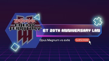 Opus Magnum vs Exile (Frostbite) - Wolfenstein Enemy Territory 20th Lan