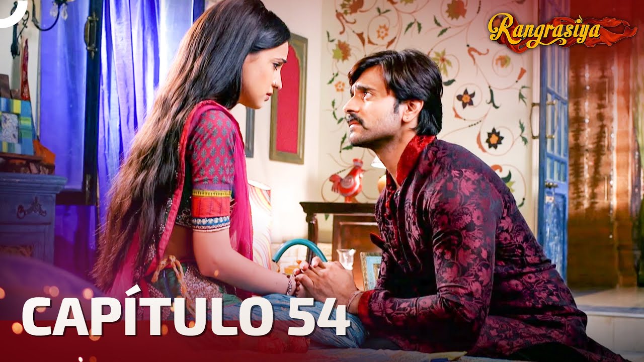Rangrasiya Capítulo 54 | Novela India | Doblado en Español