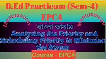 #1.4.Epc4 B.Ed Practicum (Sem-4) Analysing the Priority and Scheduling Priority to Minimize Stress