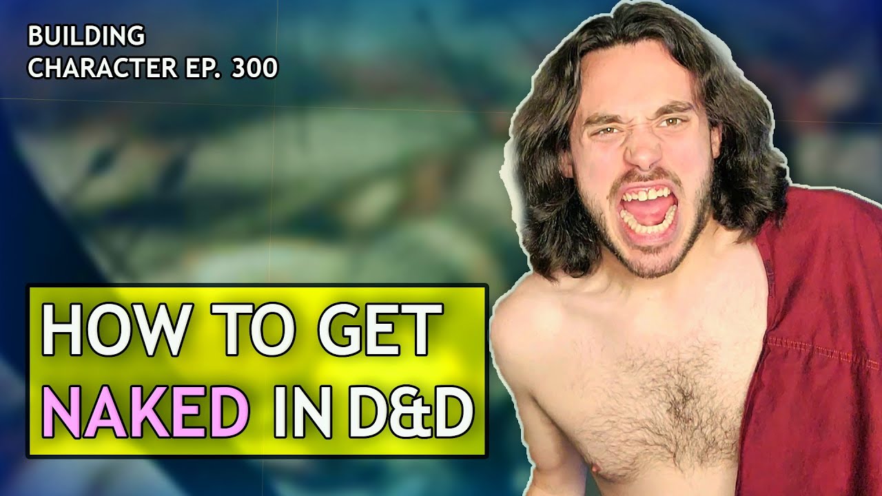 How To Get Naked In Dungeons Dragons Mystery Build For D D 5e Youtube