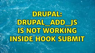 Drupal: Drupal_add_js is not working inside hook submit (2 Solutions!!)