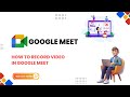 Google Meet Recording Tutorial | Save &amp; Share Meetings Easily #googlemeet #tutorial #education